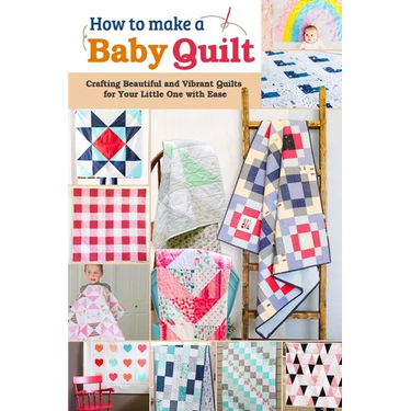 How to Make a Baby Quilt: Crafting Beautiful and Vibrant Quilts for Your Little One with Ease
