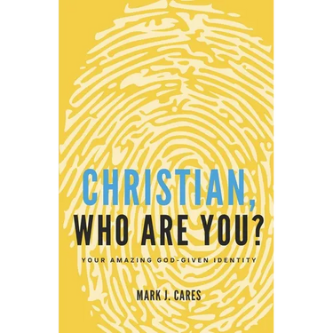 Christian, Who Are You?: Your Amazing God-given Identity