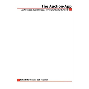 The Auction App: How Companies Tap the Power of Online Auctions to Maximize Revenue Growth
