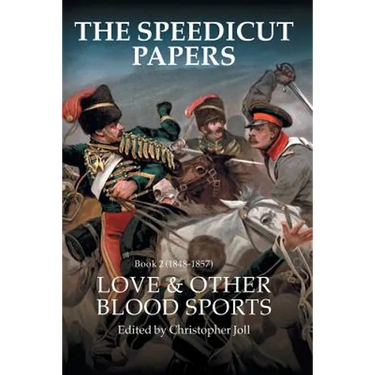 The Speedicut Papers Book 2 (1848-1857): Love & Other Blood Sports