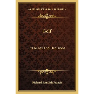Golf: Its Rules And Decisions