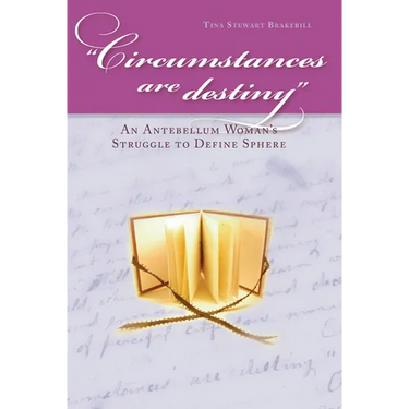 Circumstances Are Destiny: An Antebellum Woman's Struggle to Define Sphere