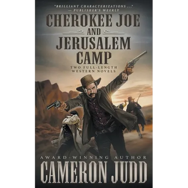Cherokee Joe and Jerusalem Camp: Two Full Length Western Novels