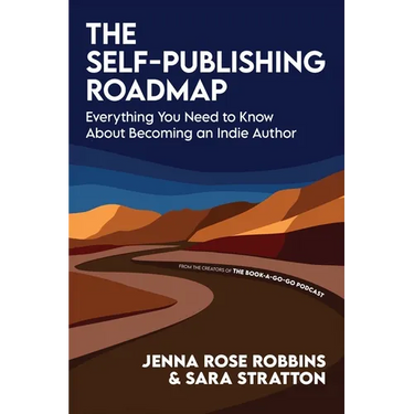 The Self-Publishing Roadmap: Everything You Need to Know About Becoming an Indie Author
