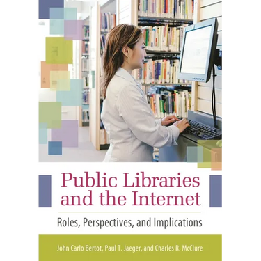 Public Libraries and the Internet: Roles, Perspectives, and Implications