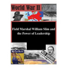 Field Marshal William Slim and the Power of Leadership