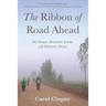 The Ribbon of Road Ahead: One Woman's Remarkable Journey with Parkinson's Disease