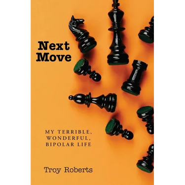 Next Move: My Terrible, Wonderful, Bipolar Life
