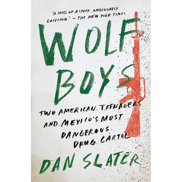 Wolf Boys: Two American Teenagers and Mexico's Most Dangerous Drug Cartel