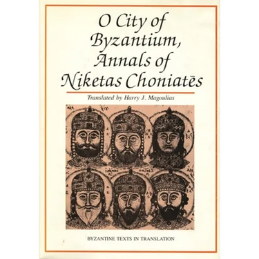 O City of Byzantium: Annals of Niketas Choniataes
