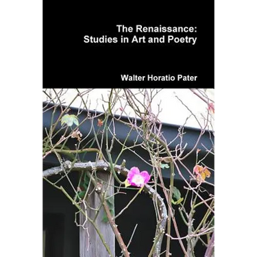 The Renaissance: Studies in Art and Poetry