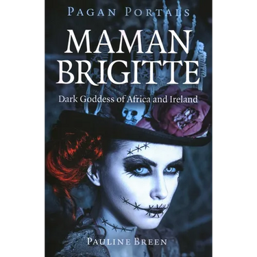 Pagan Portals - Maman Brigitte: Dark Goddess of Africa and Ireland
