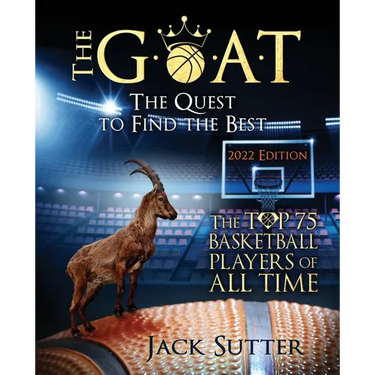 The G.O.A.T - The Quest to Find the Best: The Top 75 Basketball Players of All Time