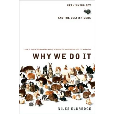 Why We Do It: Rethinking Sex and the Selfish Gene