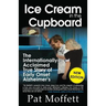 Ice Cream in the Cupboard: A True Story of Early Onset Alzheimer's