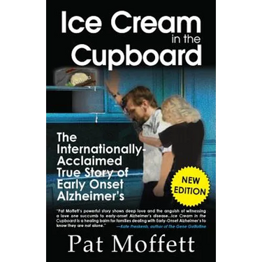 Ice Cream in the Cupboard: A True Story of Early Onset Alzheimer's