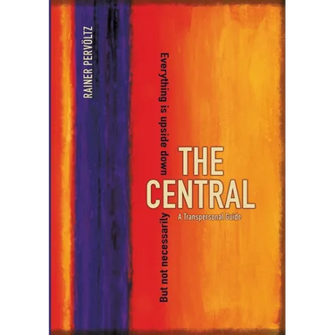 The Central: A Transpersonal Guide. Everything Is Upside Down. But Not Necessarily