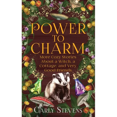 Power to Charm: More Cozy Stories About a Witch, a Cottage, and Very Good Friends