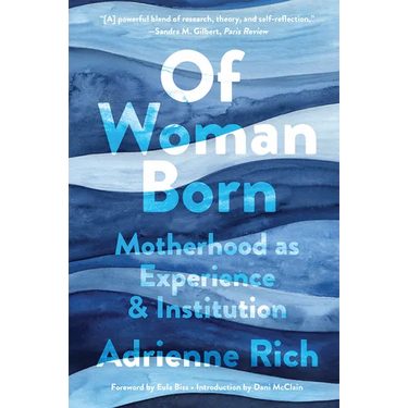 Of Woman Born: Motherhood as Experience and Institution