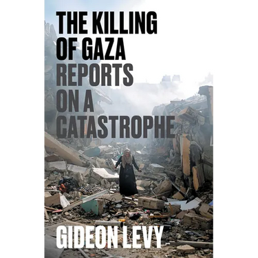 The Killing of Gaza: Reports on a Catastrophe