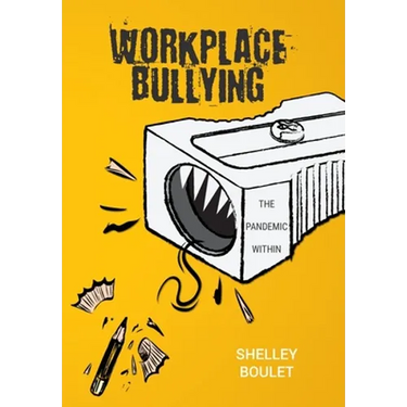 Workplace Bullying: The Pandemic Within