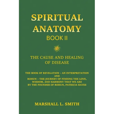 Spiritual Anatomy, Book II: The Cause and Healing of Disease - The Book of Revelation - An Interpretation