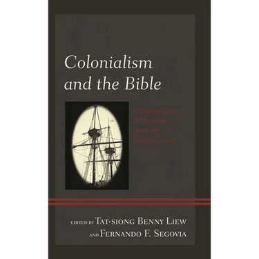 Colonialism and the Bible: Contemporary Reflections from the Global South