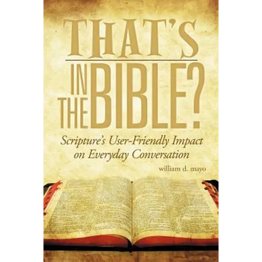 That's in the Bible?: Scripture's User-Friendly Impact on Everyday Conversation