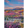 Consciousness and Well-Being: Let Us Consciously Experience the Understanding, Value, and Realization of the Gift of Our Well-Being