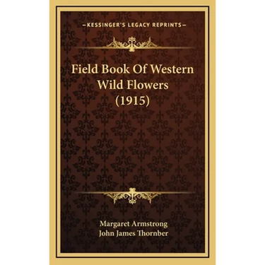Field Book Of Western Wild Flowers (1915)