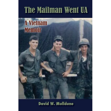 The Mailman Went UA (A Vietnam Memoir)