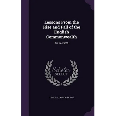 Lessons From the Rise and Fall of the English Commonwealth: Six Lectures