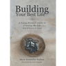 Building Your Best Life: A Young Person's Guide to Creating the Life You'd Love to Live