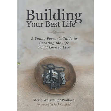 Building Your Best Life: A Young Person's Guide to Creating the Life You'd Love to Live