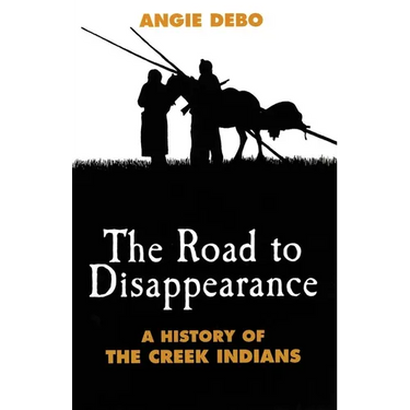 The Road to Disappearance: A History of the Creek Indians Volume 22