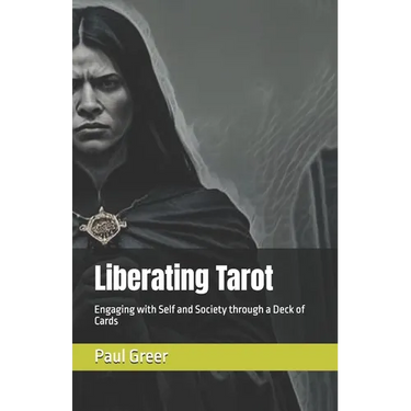Liberating Tarot: Engaging with Self and Society through a Deck of Cards