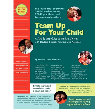 Team Up for Your Child: A Step-By-Step Guide to Working Smarter with Doctors, Schools, Insurers, and Agencies
