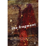 The Fragment: Towards a History and Poetics of a Performative Genre