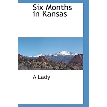 Six Months in Kansas