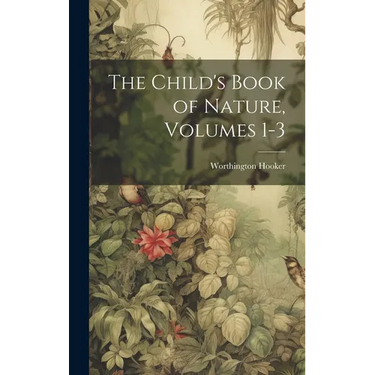 The Child's Book of Nature, Volumes 1-3