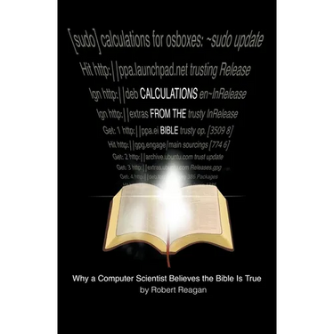 Calculations From the Bible: Why a Computer Scientist Believes the Bible Is True