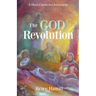 The God Revolution: A Short Course in Christianity