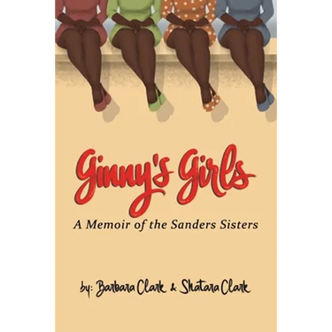 Ginny's Girls: A Memoir of The Sanders Sisters
