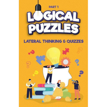 Lateral Thinking, Logical Puzzles and Quizzes, Part 1