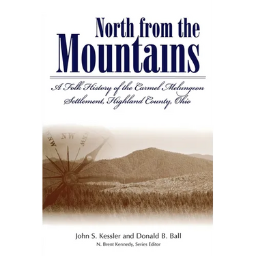 North from the Mountains: A Folk History of the Carmel Melungeon Settlement, Highland County, Ohio