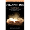 Channeling: Practical Techniques to Connect With Your Spirit (Trust Your Intuition and Embrace the Force That Connects Us All)