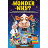 Wonder Why? Fascinating Stories, Curious Facts and Answers About the Mysteries of Science, History, Pop Culture, and Traditions Around the World!: Int