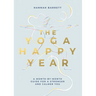 Yoga Happy Year: A Month-By-Month Guide for a Stronger and Calmer You