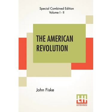 The American Revolution (Complete): Complete Edition Of Two Volumes In One