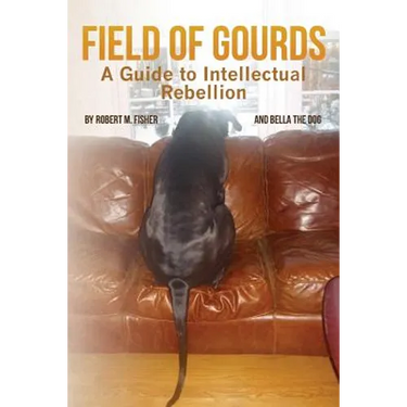 Field of Gourds: A Guide to Intellectual Rebellion
